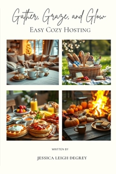Gather, Graze, and Glow:: Easy Cozy Hosting