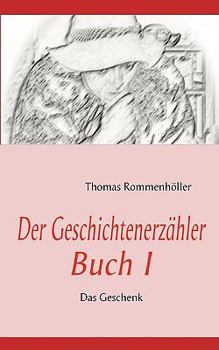 Paperback Der Geschichtenerzähler Buch I: Das Geschenk [German] Book