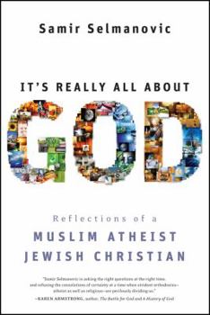 Hardcover It's Really All about God: Reflections of a Muslim Atheist Jewish Christian Book