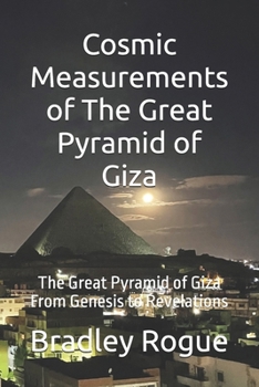 Great Pyramid of Giza: From Genesis to Revelations: The Great Pyramid of Giza From Genesis to Revelations