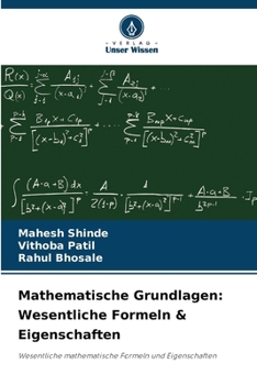 Mathematische Grundlagen: Wesentliche Formeln & Eigenschaften (German Edition)