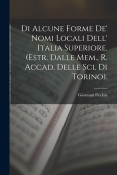 Di Alcune Forme De' Nomi Locali Dell'italia Superiore