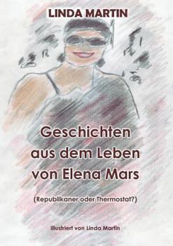 Paperback Geschichten aus dem Leben von Elena Mars: Republikaner oder Thermostat? [German] Book
