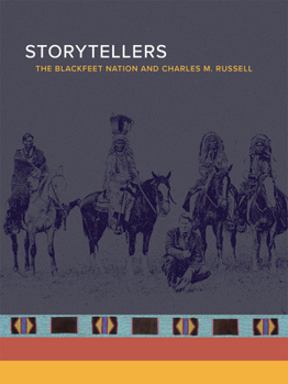 Storytellers: The Blackfeet Nation and Charles M. Russell