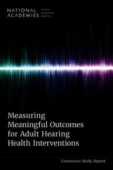 Measuring Meaningful Outcomes for Adult Hearing Health Interventions