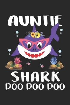 Auntie Shark DOO DOO DOO: Auntie Shark Mothers Day Gift Idea For Mother Wife Journal/Notebook Blank Lined Ruled 6x9 100 Pages