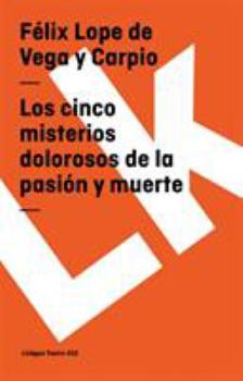 Paperback Los cinco misterios dolorosos de la pasión y muerte [Spanish] Book