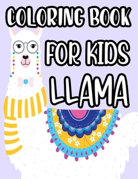 Paperback Coloring Book For Kids Llama: Magnificent Llama Illustrations And Designs To Color, Coloring Pages Of Cute Llamas Book