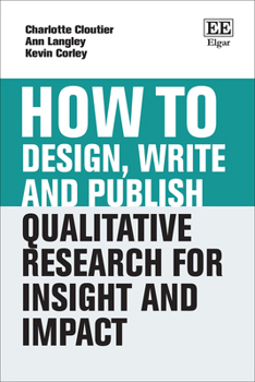 How to Design, Write and Publish Qualitative Research for Insight and Impact (How To Guides)