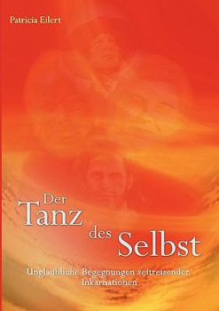 Paperback Der Tanz des Selbst : Unglaubliche Begegnungen zeitreisender Inkarnationen Book