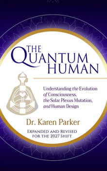 Paperback The Quantum Human: Understanding the Evolution of Consciousness, the Solar Plexus Mutation, and Human Design Book