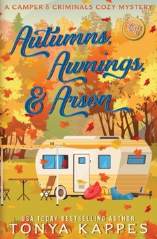 Autumns, Awnings, & Arson - Book #38 of the Camper & Criminals