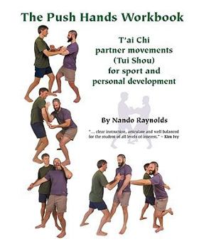 Paperback The Push Hands Workbook: T'Ai Chi Partner Movements (Tui Shou) For Sport And Personal Development Book