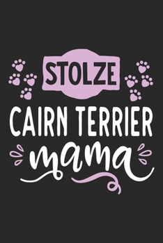 Stolze Cairn Terrier Mama: Cooles Lustiges Cairn Terrier Hund Notizbuch | Notizheft | Planer | Tagebuch | Journal - DIN A5 - 120 Blanko Seiten - ... Hundebesitzerinnen und Fans (German Edition)