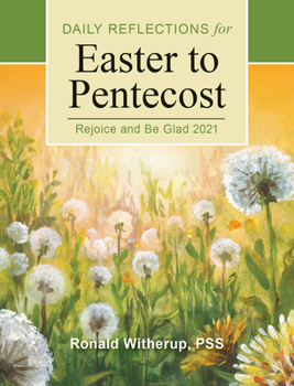 Paperback Rejoice and Be Glad: Daily Reflections for Easter to Pentecost 2021 Book
