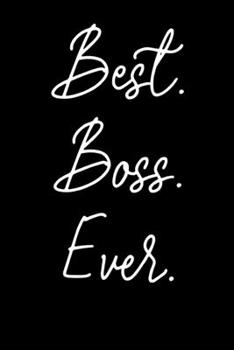 Paperback Best Boss Ever: Small Writing Journal or Notebook - Gifts For Your Boss (Card Alternative) Book
