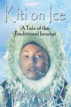 Paperback Kiti on Ice: An Historical Tale of the Traditional Inupiat Inuit Book