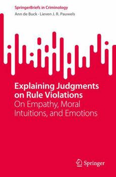 Hardcover Explaining Judgements on Rule Violations.: On Empathy, Moral Intuitions, and Emotions (SpringerBriefs in Criminology) Book