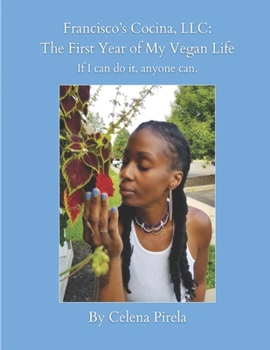 Francisco's Cocina, LLC: The First Year of My Vegan Life: If I can do it, anyone can.