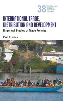 Hardcover International Trade, Distribution and Development: Empirical Studies of Trade Policies Book