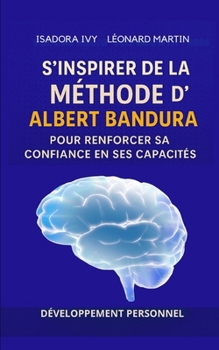 S’inspirer de la méthode de Albert Bandura pour renforcer sa confiance en ses capacités