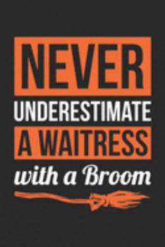 Paperback Waitress Halloween Notebook - Never Underestimate A Waitress With A Broom Journal - Halloween Gift for Waitress - Waitress Diary: Medium College-Ruled Book