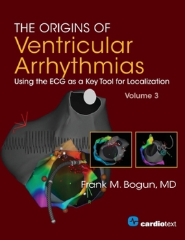 Paperback The Origins of Ventricular Arrhythmias, Volume 3: ECG as a Key Tool for Localization, Volume 3 Book