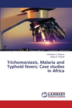 Paperback Trichomoniasis, Malaria and Typhoid fevers; Case studies in Africa Book