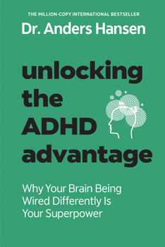 Paperback Unlocking the ADHD Advantage: Why Your Brain Being Wired Differently Is Your Superpower Book