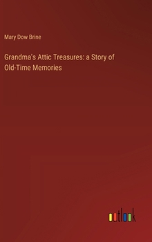 Hardcover Grandma's Attic Treasures: a Story of Old-Time Memories Book