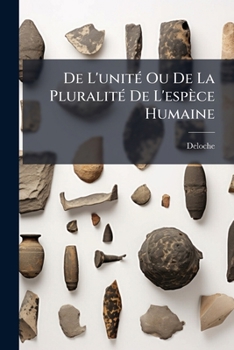 Paperback De L'unité Ou De La Pluralité De L'espèce Humaine: Unité De L'homme [French] Book