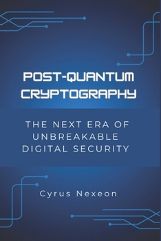 Paperback Post-Quantum Cryptography: The Next Era of Unbreakable Digital Security Book