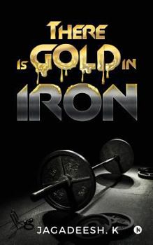 There Is Gold in Iron
