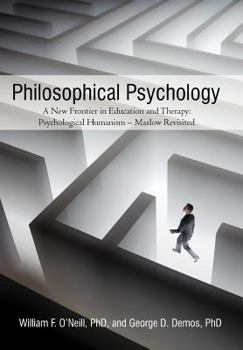 Philosophical Psychology: A New Frontier in Education and Therapy: Psychological Humanism - Maslow Revisited