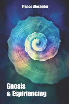 Gnosis & Espiriencing: Gnosis & Espiriencing (english version)