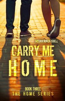 Carry Me Home - Book #3 of the Home