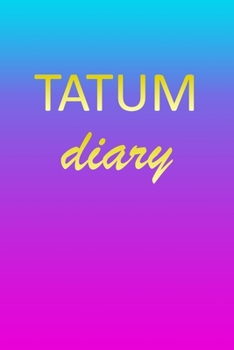 Paperback Tatum: Journal Diary - Personalized First Name Personal Writing - Letter T Blue Purple Pink Gold Effect Cover - Daily Diaries Book