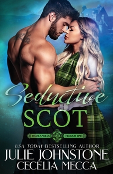 Seductive Scot - Book #3 of the Highlanders Through Time