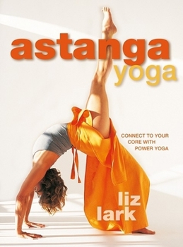 Mass Market Paperback Astanga Yoga: Connect to Your Core with Power Yoga Book