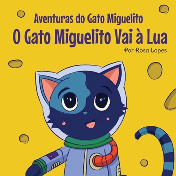 Paperback O Gato Miguelito Vai à Lua: Livro infantil, educação, 4 anos - 7 anos, histórias e contos [Portuguese] Book