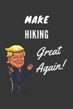 Paperback Make Hiking Great Again Notebook: Trump Gag Gift, Lined Journal, 120 Pages, 6 x 9, Matte Finish Book