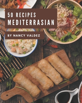 Paperback 50 MediterrAsian Recipes: Save Your Cooking Moments with MediterrAsian Cookbook! Book