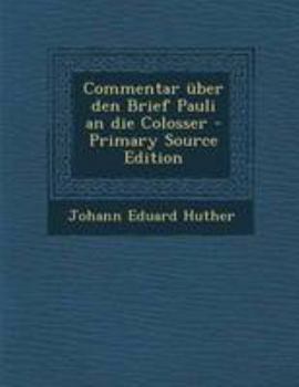 Paperback Commentar Uber Den Brief Pauli an Die Colosser - Primary Source Edition [German] Book