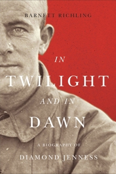 Hardcover In Twilight and in Dawn: A Biography of Diamond Jenness Book