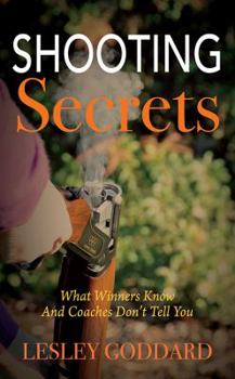 Paperback Shooting Secrets: What Winners Know And Coaches Don't Tell You Book