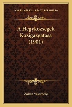 Paperback A Hegykozsegek Kozigazgatasa (1901) [Hungarian] Book