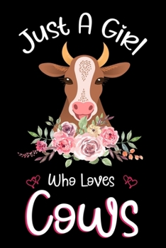 Paperback Just A Girl Who Loves Cows: Cows Notebook Journal with a Blank Wide Ruled Paper - Notebook for Cows Lover Girls 120 Pages Blank lined Notebook -Fu Book
