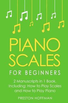 Paperback Piano Scales: For Beginners - Bundle - The Only 2 Books You Need to Learn Scales for Piano, Piano Scale Theory and Piano Scales for Book