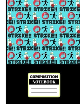 Strike! (COMPOSITION NOTEBOOK): Ten Pin Bowling Pattern Gift: College Ruled Bowling Notebook for Boys, Girls, Mom and Dad