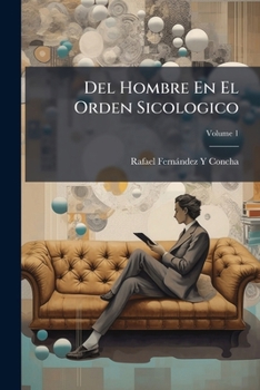 Paperback Del Hombre En El Orden Sicologico: En El Religioso Y En El Social; Volume 1 [Spanish] Book